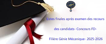 Listes finales après examen des recours des candidats- Concours FD- Filière Génie Mécanique- 2025-2026