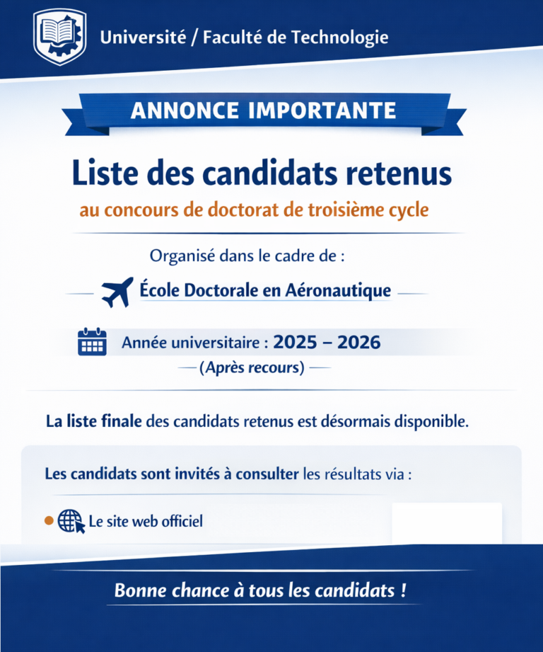 Liste des candidats retenus au concours de doctorat de troisième cycle, organisé dans le cadre d&rsquo;une école doctorale en aéronautique, au titre del’année universitaire 2025-2026 (Aprés recours)